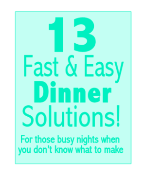 13 Fast Dinners for Busy Nights