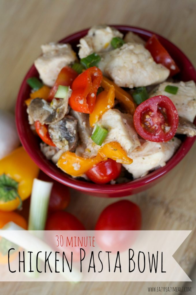 30 Minute Chicken Pasta Bowl - Easy Peasy Meals