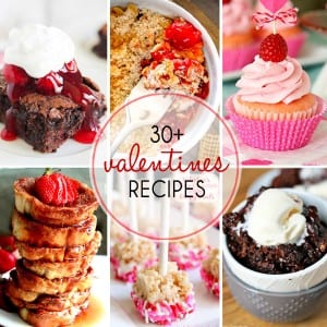 30 + Valentine’s Recipes