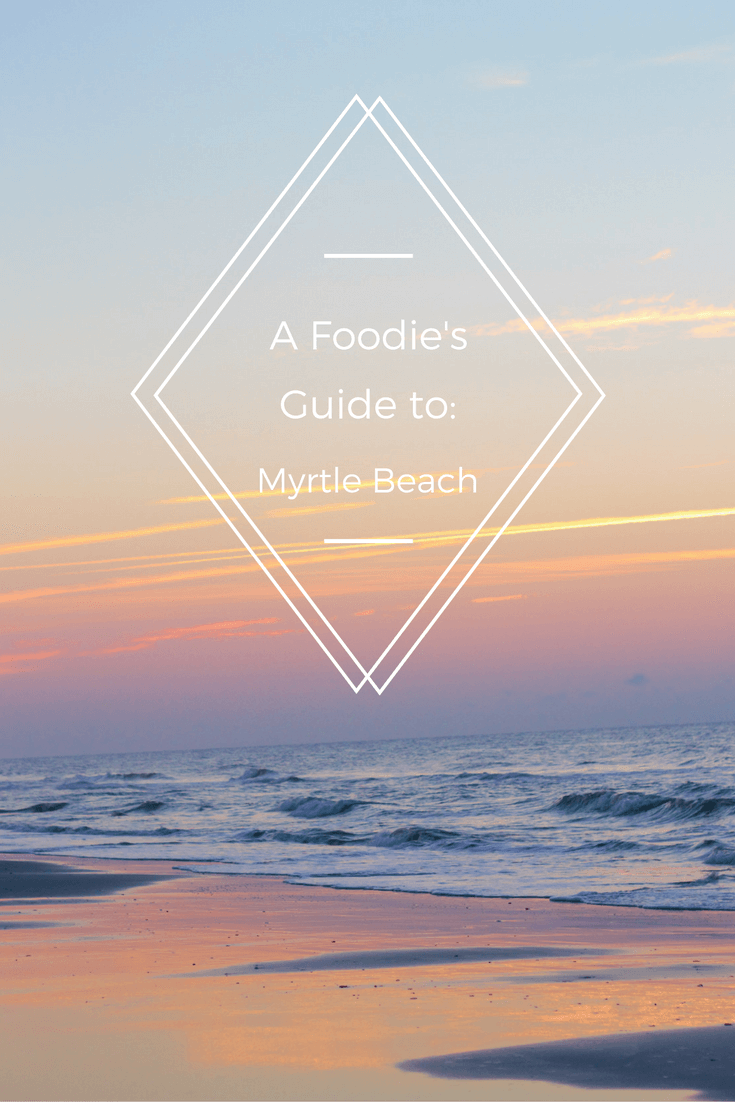 A foodie's Guide to Myrtle Beach, where to eat and what to do there. 