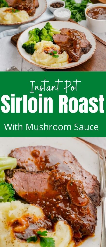 Instant pot sirloin roast with mushroom sauce